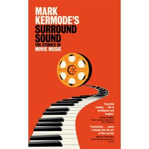 Pan Macmillan Mark Kermode'S Surround Sound : The Stories Of Movie Music Pan Macmillan Mark Kermode'S Surround Sound : The Stories Of Movie Music