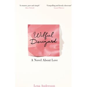 Pan Macmillan Wilful Disregard : A Novel About Love Pan Macmillan Wilful Disregard : A Novel About Love