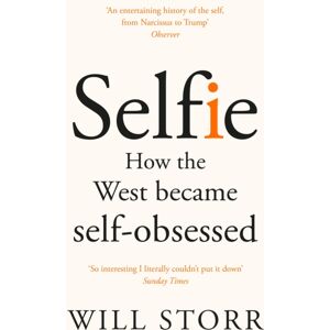 Pan Macmillan Selfie : How The West Became Self-Obsessed Pan Macmillan Selfie : How The West Became Self-Obsessed