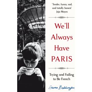 Pan Macmillan We'Ll Always Have Paris : Trying And Failing To Be French Pan Macmillan We'Ll Always Have Paris : Trying And Failing To Be French