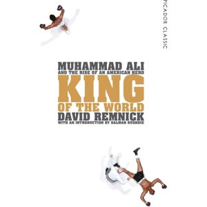 Pan Macmillan King Of The World : Muhammad Ali And The Rise Of An American Hero Pan Macmillan King Of The World : Muhammad Ali And The Rise Of An American Hero