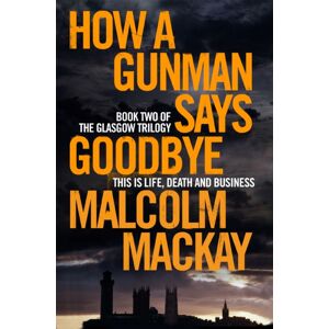 Pan Macmillan How A Gunman Says Goodbye Pan Macmillan How A Gunman Says Goodbye