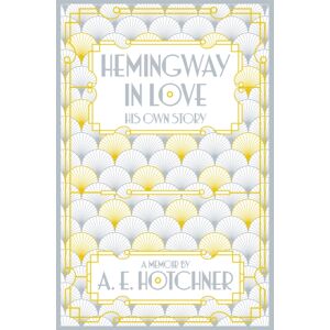 Pan Macmillan Hemingway In Love : His Own Story Pan Macmillan Hemingway In Love : His Own Story