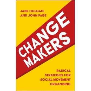 Bristol University Press Changemakers : Radical Strategies For Social Movement Organising Bristol University Press Changemakers : Radical Strategies For Social Movement Organising