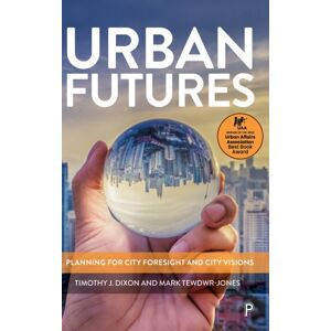 Bristol University Press Urban Futures : Planning For City Foresight And City Visions Bristol University Press Urban Futures : Planning For City Foresight And City Visions