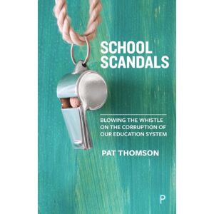 Policy Press School Scandals : Blowing The Whistle On The Corruption Of Our Education System Policy Press School Scandals : Blowing The Whistle On The Corruption Of Our Education System