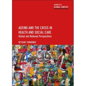Bristol University Press Ageing And The Crisis In Health And Social Care : Global And National Perspectives Bristol University Press Ageing And The Crisis In Health And Social Care : Global And National Perspectives