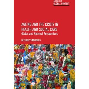 Bristol University Press Ageing And The Crisis In Health And Social Care : Global And National Perspectives Bristol University Press Ageing And The Crisis In Health And Social Care : Global And National Perspectives