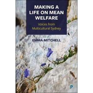 Bristol University Press Making A Life On Mean Welfare : Voices From Multicultural Sydney Bristol University Press Making A Life On Mean Welfare : Voices From Multicultural Sydney