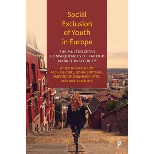 Bristol University Press Social Exclusion Of Youth In Europe : The Multifaceted Consequences Of Labour Market Insecurity Bristol University Press Social Exclusion Of Youth In Europe : The Multifaceted Consequences Of Labour Market Insecurity