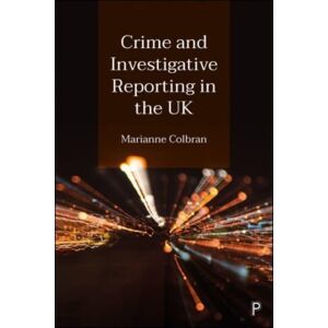 Bristol University Press Crime And Investigative Reporting In The Uk Bristol University Press Crime And Investigative Reporting In The Uk