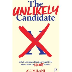 Bristol University Press The Unlikely Candidate : What Losing An Election Taught Me About How To Change Politics Bristol University Press The Unlikely Candidate : What Losing An Election Taught Me About How To Change Politics