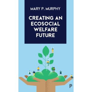 Bristol University Press Creating An Ecosocial Welfare Future Bristol University Press Creating An Ecosocial Welfare Future