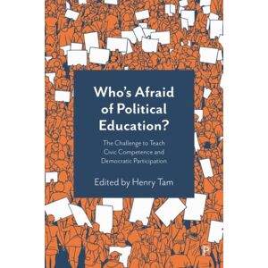 Bristol University Press Who’s Afraid Of Political Education? : The Challenge To Teach Civic Competence And Democratic Participation Bristol University Press Who’s Afraid Of Political Education? : The Challenge To Teach Civic Competence And Democratic Participation