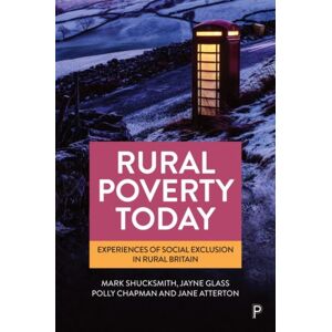 Bristol University Press Rural Poverty Today : Experiences Of Social Exclusion In Rural Britain Bristol University Press Rural Poverty Today : Experiences Of Social Exclusion In Rural Britain