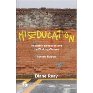 Bristol University Press Miseducation : Inequality, Education And The Working Classes Bristol University Press Miseducation : Inequality, Education And The Working Classes