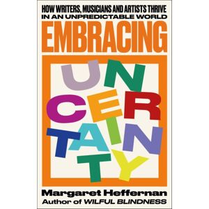Bristol University Press Embracing Uncertainty : How Writers, Musicians And Artists Thrive In An Unpredictable World Bristol University Press Embracing Uncertainty : How Writers, Musicians And Artists Thrive In An Unpredictable World