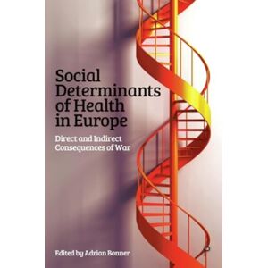 Bristol University Press Social Determinants Of Health In Europe : Direct And Indirect Consequences Of War Bristol University Press Social Determinants Of Health In Europe : Direct And Indirect Consequences Of War