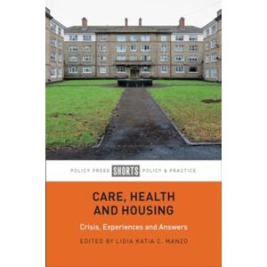 Bristol University Press Care, Health And Housing : Crisis, Experiences And Answers Bristol University Press Care, Health And Housing : Crisis, Experiences And Answers