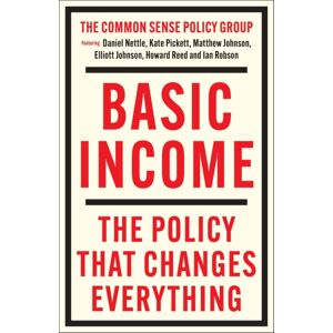 Bristol University Press Basic Income : The Policy That Changes Everything Bristol University Press Basic Income : The Policy That Changes Everything