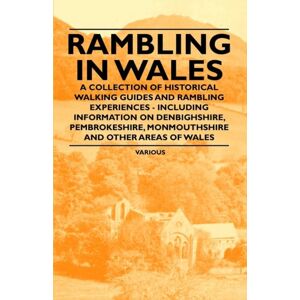 Read Books Rambling In Wales - A Collection Of Historical Walking Guides And Rambling Experiences - Including Information On Denbighshire, Pembrokeshire, Monmouthshire And Other Areas Of Wales Read Books Rambling In Wales - A Collection Of Historical Walking Guides And Rambling Experiences - Including Information On Denbighshire, Pembrokeshire, Monmouthshire And Other Areas Of Wales