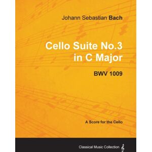 Read Books Johann Sebastian Bach - Cello Suite No.3 In C Major - Bwv 1009 - A Score For The Cello Read Books Johann Sebastian Bach - Cello Suite No.3 In C Major - Bwv 1009 - A Score For The Cello