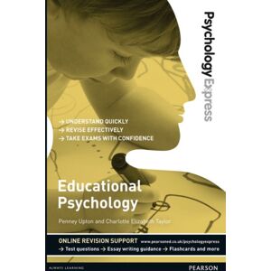 Pearson Education Limited Psychology Express: Educational Psychology : (Undergraduate Revision Guide) Pearson Education Limited Psychology Express: Educational Psychology : (Undergraduate Revision Guide)
