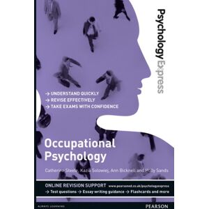 Pearson Education Limited Psychology Express: Occupational Psychology : (Undergraduate Revision Guide) Pearson Education Limited Psychology Express: Occupational Psychology : (Undergraduate Revision Guide)