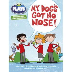 Pearson Education Limited Bug Club Independent Plays By Julia Donaldson Year Two White My Dog'S Got No Nose Pearson Education Limited Bug Club Independent Plays By Julia Donaldson Year Two White My Dog'S Got No Nose