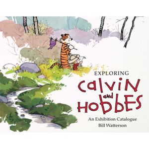 Andrews McMeel Publishing Exploring Calvin And Hobbes : An Exhibition Catalogue Andrews McMeel Publishing Exploring Calvin And Hobbes : An Exhibition Catalogue