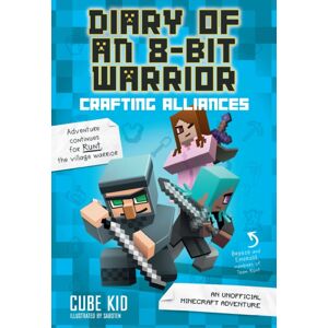 Andrews McMeel Publishing Diary Of An 8-Bit Warrior: Crafting Alliances : An Unofficial Minecraft Adventure Volume 3 Andrews McMeel Publishing Diary Of An 8-Bit Warrior: Crafting Alliances : An Unofficial Minecraft Adventure Volume 3