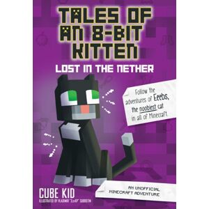 Andrews McMeel Publishing Tales Of An 8-Bit Kitten: Lost In The Nether : An Unofficial Minecraft Adventure Volume 1 Andrews McMeel Publishing Tales Of An 8-Bit Kitten: Lost In The Nether : An Unofficial Minecraft Adventure Volume 1