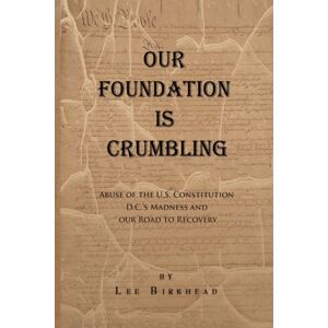 Xlibris Our Foundation Is Crumbling Xlibris Our Foundation Is Crumbling