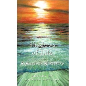 iUniverse Shadows Of Life - Reflections Of Victory : Poetry By La'Shel Lovejoy iUniverse Shadows Of Life - Reflections Of Victory : Poetry By La'Shel Lovejoy