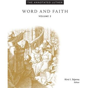 Augsburg Fortress Publishers The Annotated Luther, Volume 2 : Word And Faith Augsburg Fortress Publishers The Annotated Luther, Volume 2 : Word And Faith