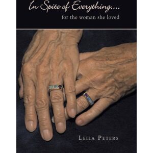 AuthorHouse In Spite Of Everything... : For The Woman She Loved AuthorHouse In Spite Of Everything... : For The Woman She Loved