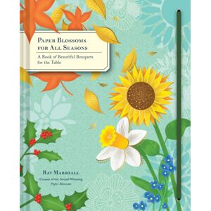 Chronicle Books Paper Blossoms For All Seasons : A Book Of Beautiful Bouquets For The Table Chronicle Books Paper Blossoms For All Seasons : A Book Of Beautiful Bouquets For The Table