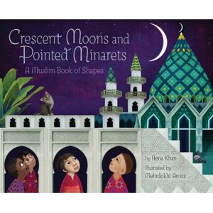 Chronicle Books Crescent Moons And Pointed Minarets : A Muslim Book Of Shapes Chronicle Books Crescent Moons And Pointed Minarets : A Muslim Book Of Shapes