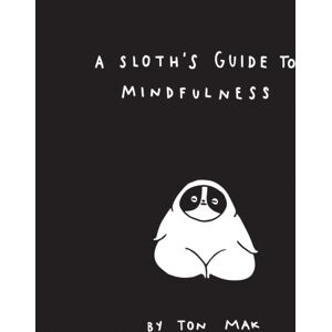 Chronicle Books A Sloth'S Guide To Mindfulness Chronicle Books A Sloth'S Guide To Mindfulness