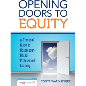 SAGE Publications Inc Opening Doors To Equity : A Practical Guide To Observation-Based Professional Learning SAGE Publications Inc Opening Doors To Equity : A Practical Guide To Observation-Based Professional Learning