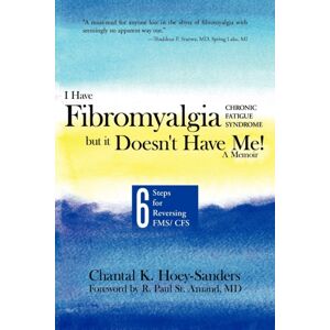 Balboa Press I Have Fibromyalgia / Chronic Fatigue Syndrome, But It Doesn'T Have Me! A Memoir : Six Steps For Reversing Fms/ Cfs Balboa Press I Have Fibromyalgia / Chronic Fatigue Syndrome, But It Doesn'T Have Me! A Memoir : Six Steps For Reversing Fms/ Cfs