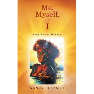 Balboa Press Me, Myself, And I : Your Power Within Balboa Press Me, Myself, And I : Your Power Within