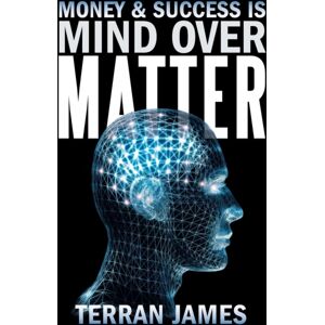 Balboa Press Money And Success Is Mind Over Matter Balboa Press Money And Success Is Mind Over Matter