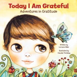 Balboa Press Today I Am Grateful : Adventures In Gratitude Balboa Press Today I Am Grateful : Adventures In Gratitude