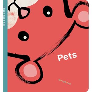 Lark Books,U.S. Spring Street Touch And Feel: Pets Lark Books,U.S. Spring Street Touch And Feel: Pets