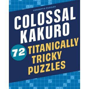 Union Square & Co. Colossal Kakuro: 72 Titanically Tricky Puzzles Union Square & Co. Colossal Kakuro: 72 Titanically Tricky Puzzles