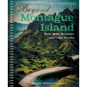 Union Square & Co. Beyond Montague Island: Even More Mysteries And Logic Puzzles Union Square & Co. Beyond Montague Island: Even More Mysteries And Logic Puzzles