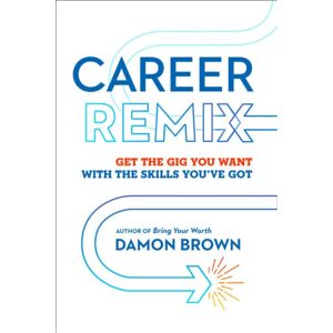 Union Square & Co. Career Remix : Get The Gig You Want With The Skills You'Ve Got Union Square & Co. Career Remix : Get The Gig You Want With The Skills You'Ve Got