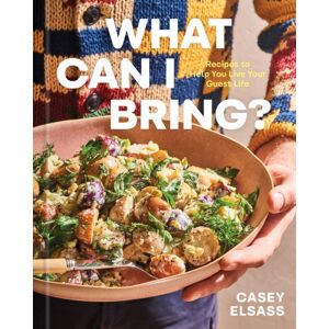 Union Square & Co. What Can I Bring? : Recipes To Help You Live Your Guest Life - A Cookbook Union Square & Co. What Can I Bring? : Recipes To Help You Live Your Guest Life - A Cookbook