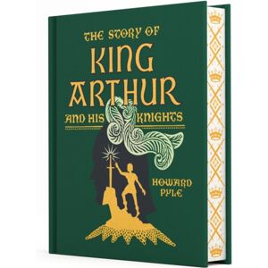 Union Square & Co. The Story Of King Arthur And His Knights Union Square & Co. The Story Of King Arthur And His Knights